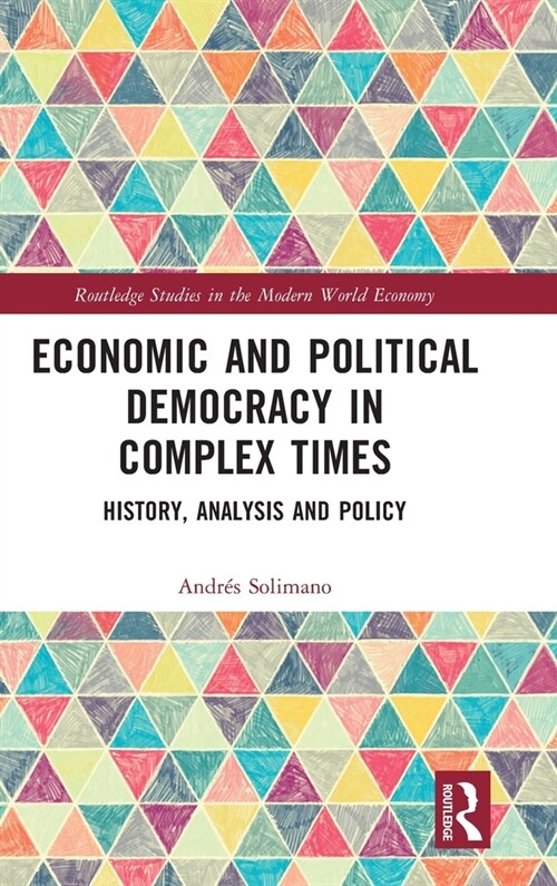 Economic and Political Democracy in Complex Times : History, Analysis and Policy (Hardcover)