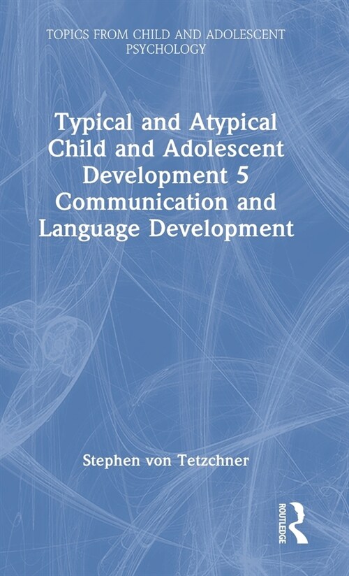 Typical and Atypical Child and Adolescent Development 5 Communication and Language Development (Hardcover)