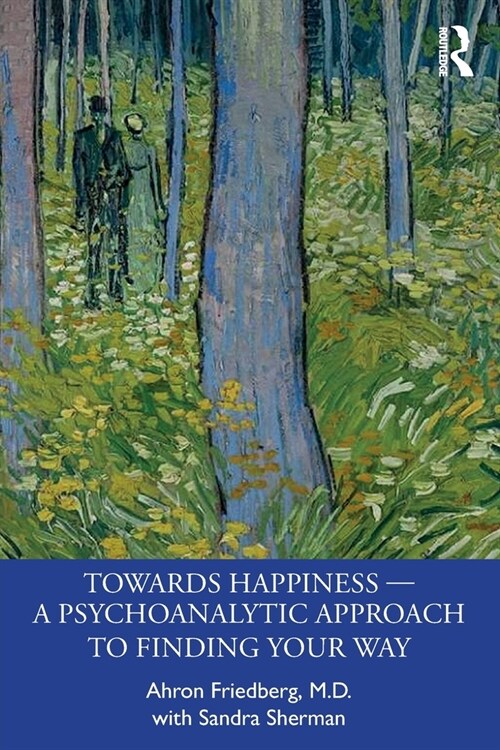 Towards Happiness — A Psychoanalytic Approach to Finding Your Way (Paperback)