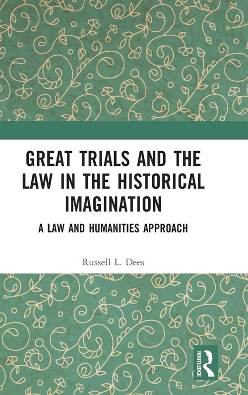 Great Trials and the Law in the Historical Imagination : A Law and Humanities Approach (Hardcover)