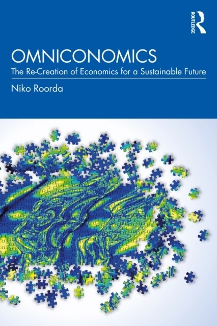 Omniconomics : The Re-Creation of Economics for a Sustainable Future (Hardcover)