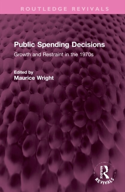 Public Spending Decisions : Growth and Restraint in the 1970s (Hardcover)