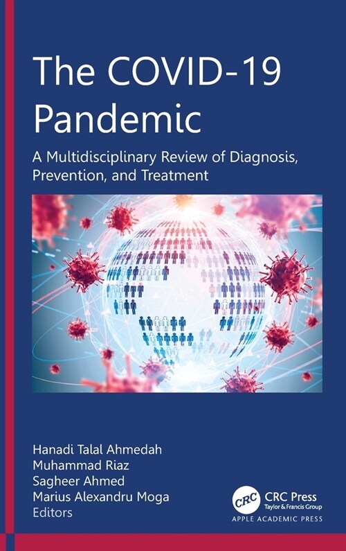 The Covid-19 Pandemic: A Multidisciplinary Review of Diagnosis, Prevention, and Treatment (Hardcover)