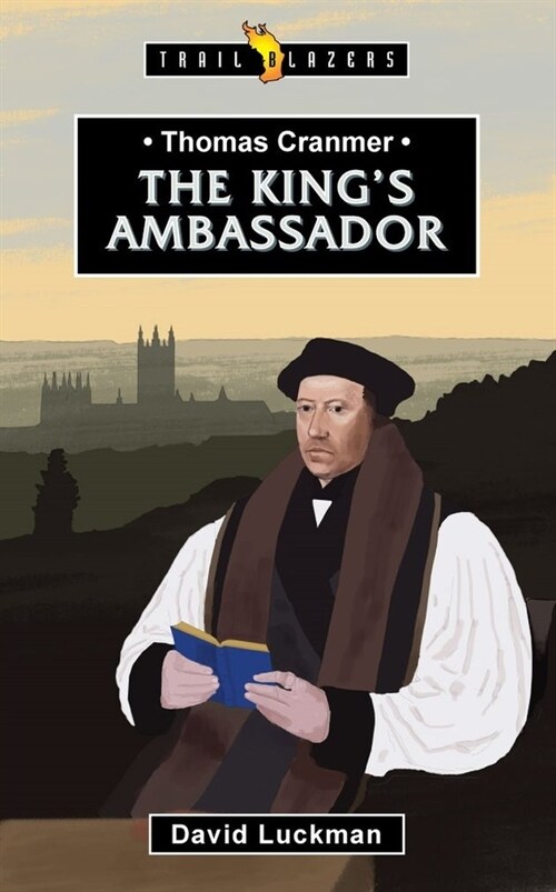 Thomas Cranmer : The King’s Ambassador (Paperback)