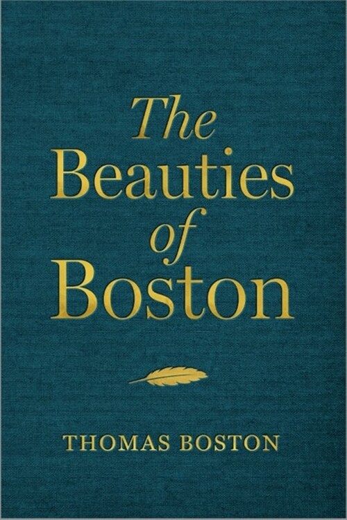 The Beauties of Boston : A Selection of the Writings of Thomas Boston (Hardcover)