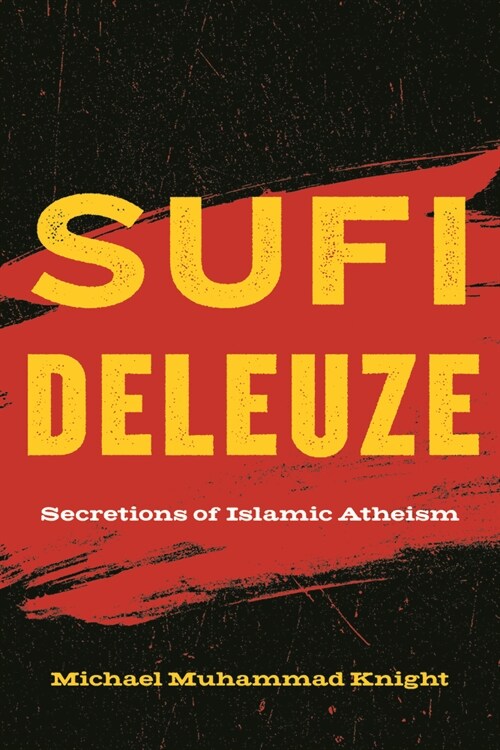 Sufi Deleuze: Secretions of Islamic Atheism (Hardcover)