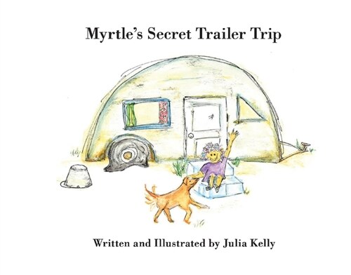 Myrtles Secret Trailer Trip: Volume 1 (Hardcover)