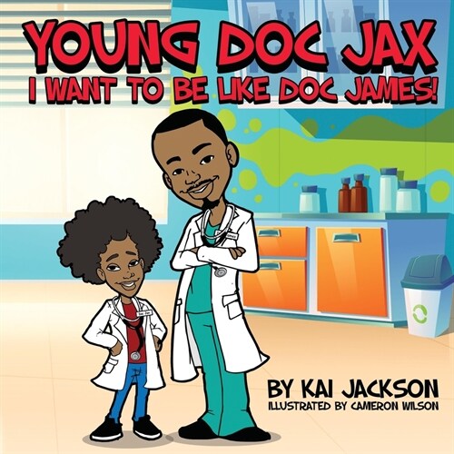 Young Doc Jax: I Want to Be Like Doc James (Paperback)