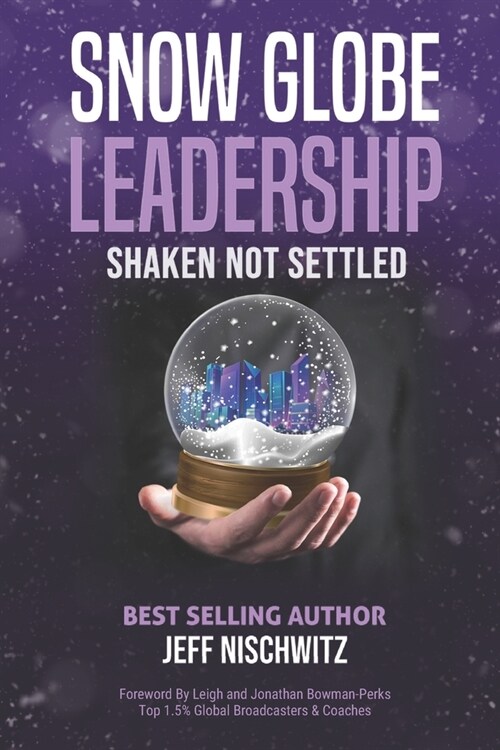 Snow Globe Leadership: Shaken Not Settled (Paperback)