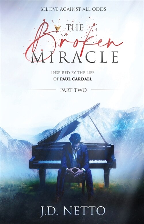 The Broken Miracle - Inspired by the Life of Paul Cardall: Part 2 (Paperback)