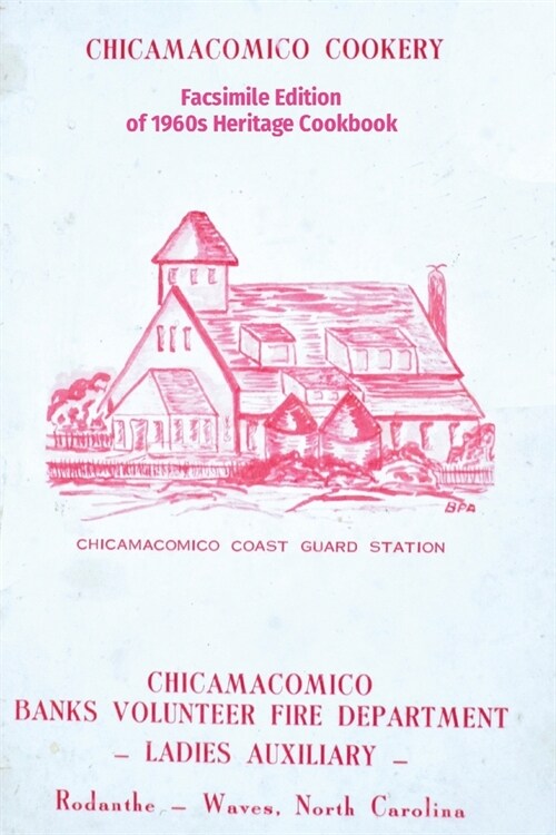 Chicamacomico Cookery: Facsimile Edition of 1960s Heritage Cookbook (Paperback)