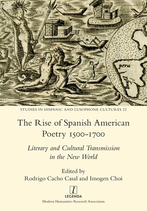 The Rise of Spanish American Poetry 1500-1700: Literary and Cultural Transmission in the New World (Paperback)