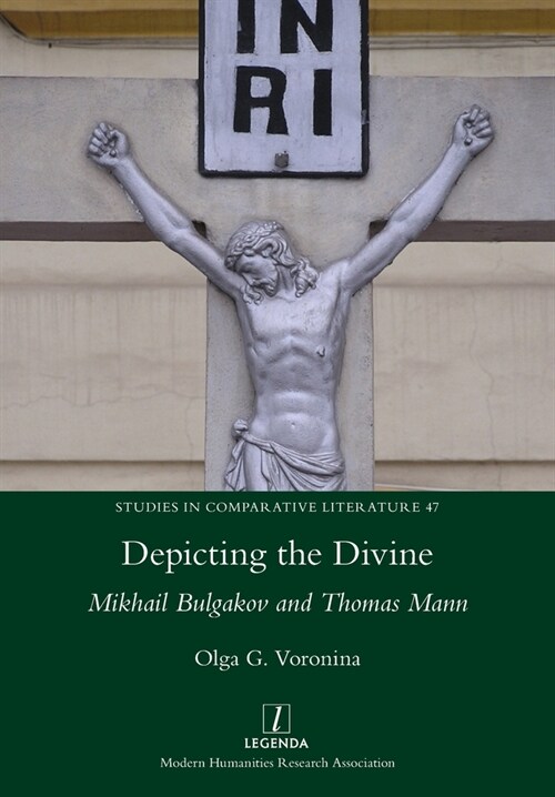 Depicting the Divine: Mikhail Bulgakov and Thomas Mann (Paperback)