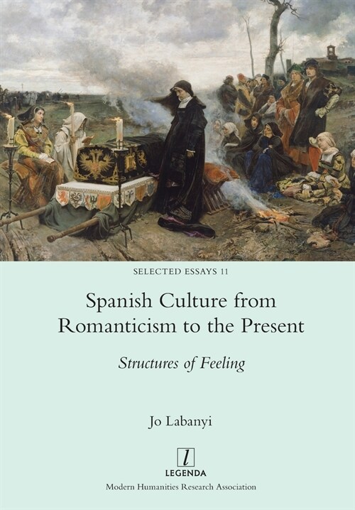 Spanish Culture from Romanticism to the Present: Structures of Feeling (Paperback)