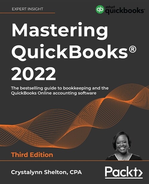 Mastering QuickBooks (R) 2022 : The bestselling guide to bookkeeping and the QuickBooks Online accounting software (Paperback, 3 Revised edition)
