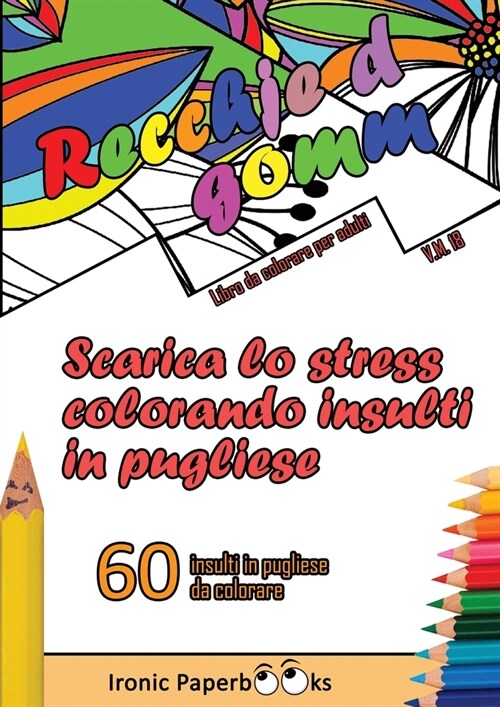 Scarica lo Stress Colorando Insulti in Pugliese: Calma la Rabbia e Scaccia Via lAnsia Colorando Senza Dire Parolacce o Insulti. 60 Insulti da Colorar (Paperback)