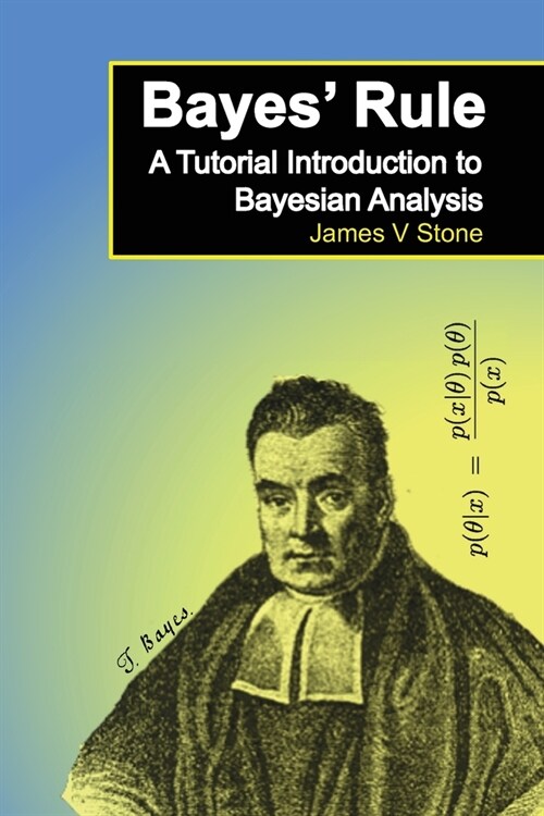 Bayes Rule : A Tutorial Introduction to Bayesian Analysis (Paperback)