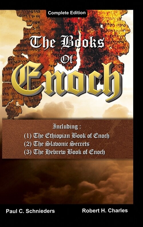 The Books of Enoch: Complete edition: Including (1) The Ethiopian Book of Enoch, (2) The Slavonic Secrets and (3) The Hebrew Book of Enoch (Hardcover)