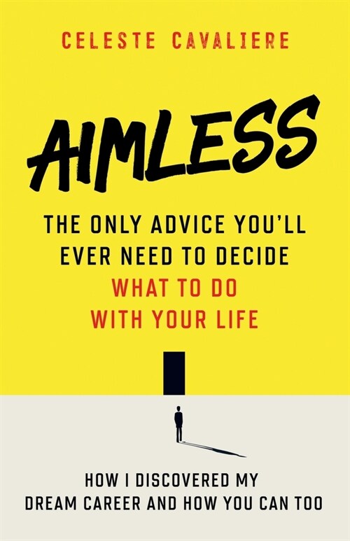 Aimless: The Only Advice Youll Ever Need To Decide What To Do With Your Life (Paperback)