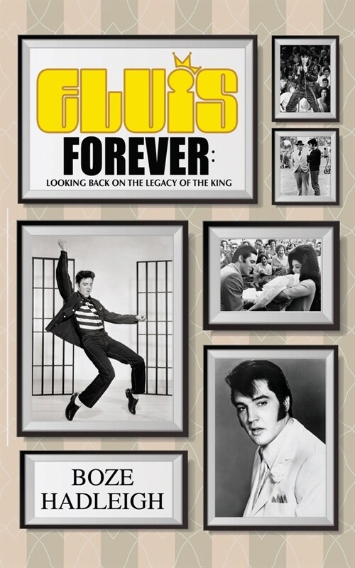 Elvis Forever - Looking Back on the Legacy of the King (Paperback)