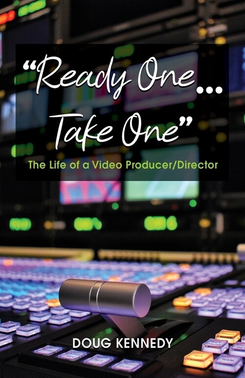 Ready One... Take One: The life of a video producer/director (Paperback)
