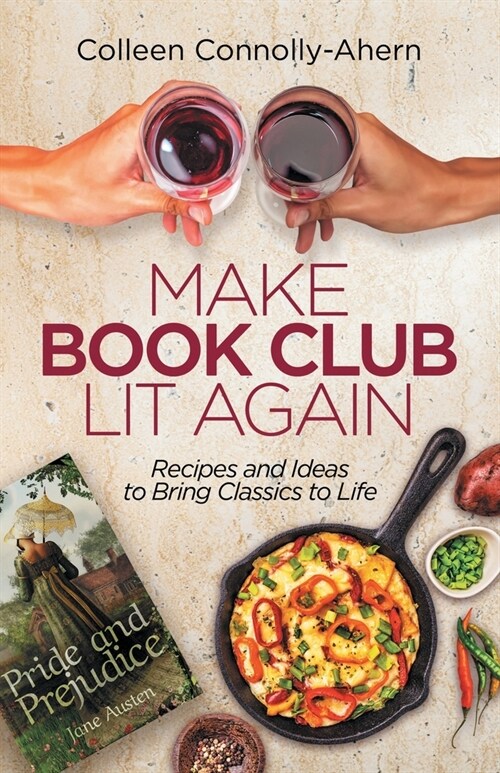 Make Book Club Lit Again: Recipes and Ideas to Bring Classics to Life (Paperback)