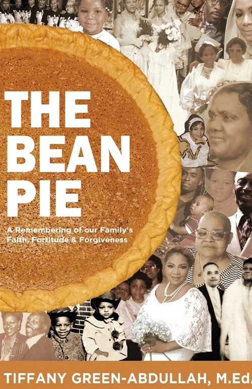 The Bean Pie: A Remembering of our Familys Faith, Fortitude, & Forgiveness (Paperback)