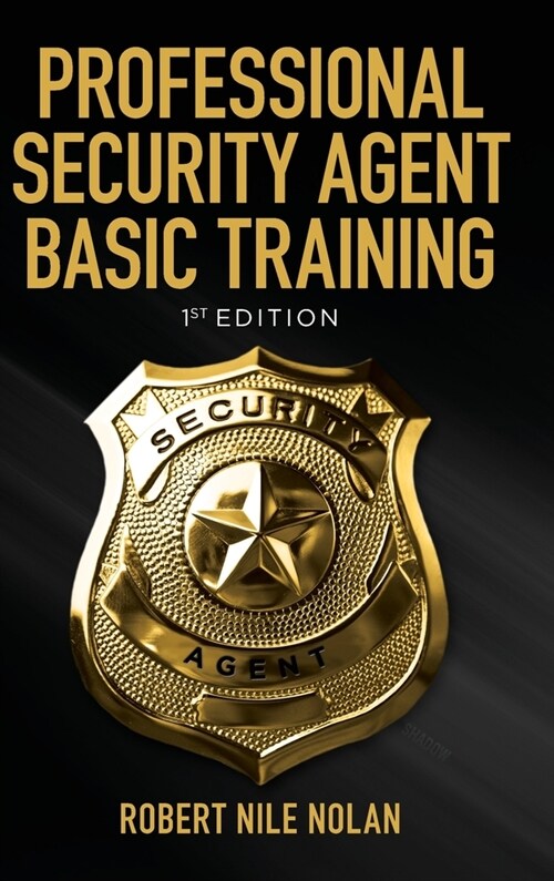 Professional Security Agent Basic Training: 1st Edition (Hardcover)