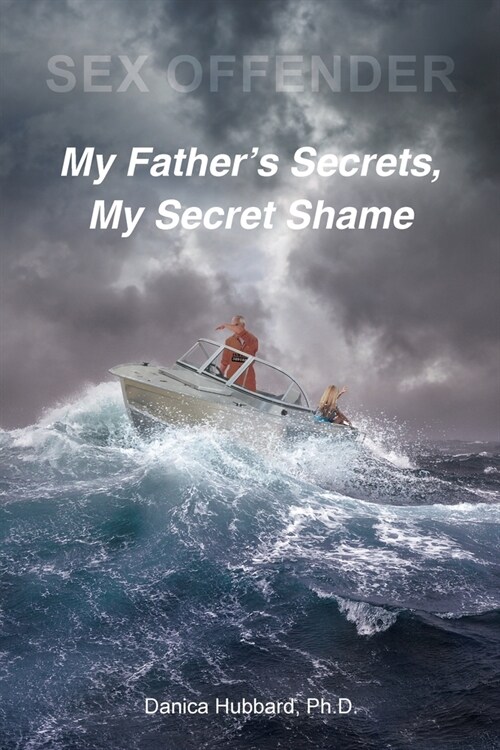 Sex Offender: My Fathers Secrets, My Secret Shame (Paperback)