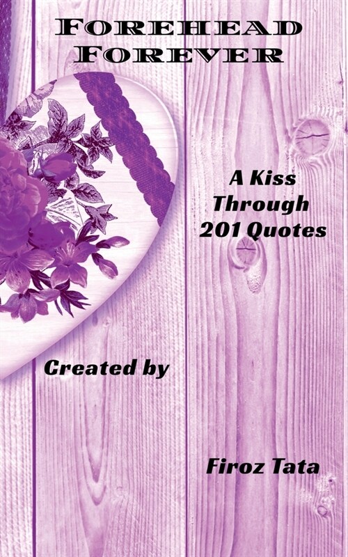 Forehead Forever: A Kiss Through 201 Quotes (Paperback)