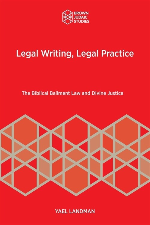 Legal Writing, Legal Practice: The Biblical Bailment Law and Divine Justice (Paperback)