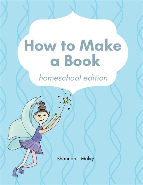 How to Make a Book: homeschool edition (Paperback)