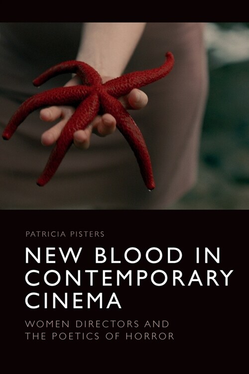 New Blood in Contemporary Cinema : Women Directors and the Poetics of Horror (Paperback)