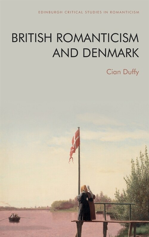 British Romanticism and Denmark (Hardcover)