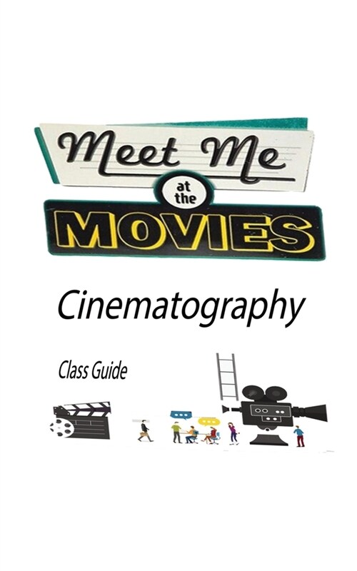 Meet Me at the Movies: Cinematography (Paperback)