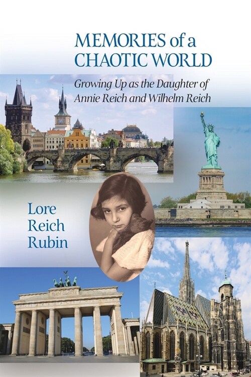 Memories of a Chaotic World: Growing Up as the Daughter of Annie Reich and Wilhelm Reich (Paperback)