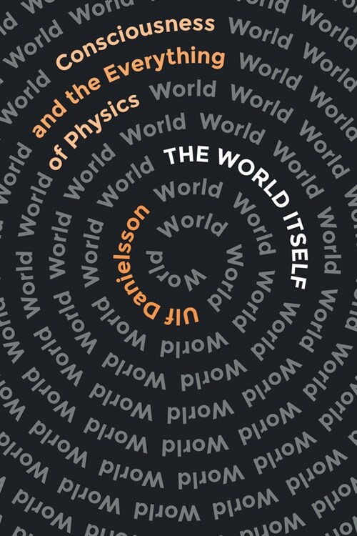 The World Itself: Consciousness and the Everything of Physics (Paperback)