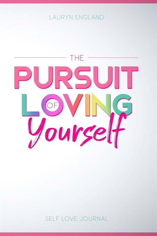 The Pursuit of Loving Yourself (Paperback)