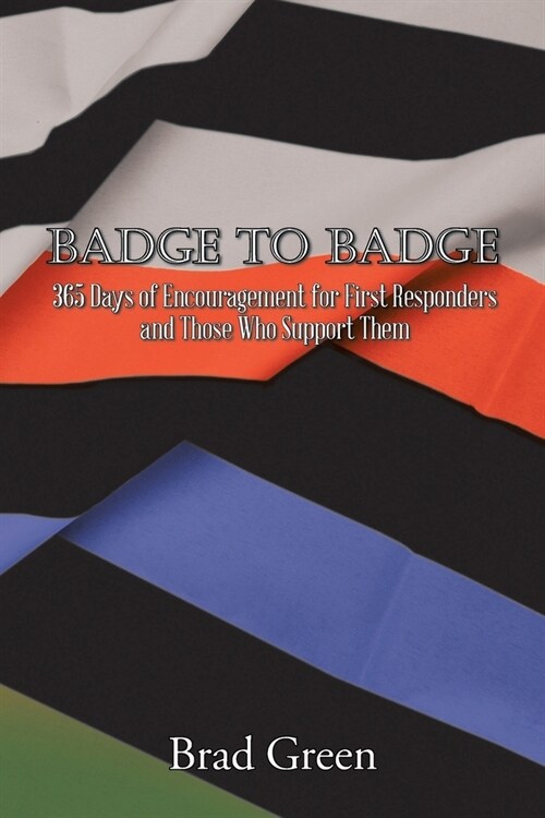 Badge to Badge: 365 Days of Encouragement for First Responders and Those Who Support Them (Paperback)