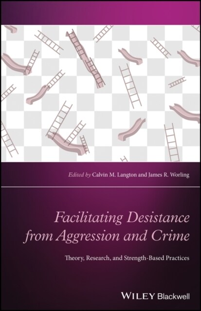 Facilitating Desistance from Aggression and Crime : Theory, Research, and Strength-Based Practices (Hardcover)