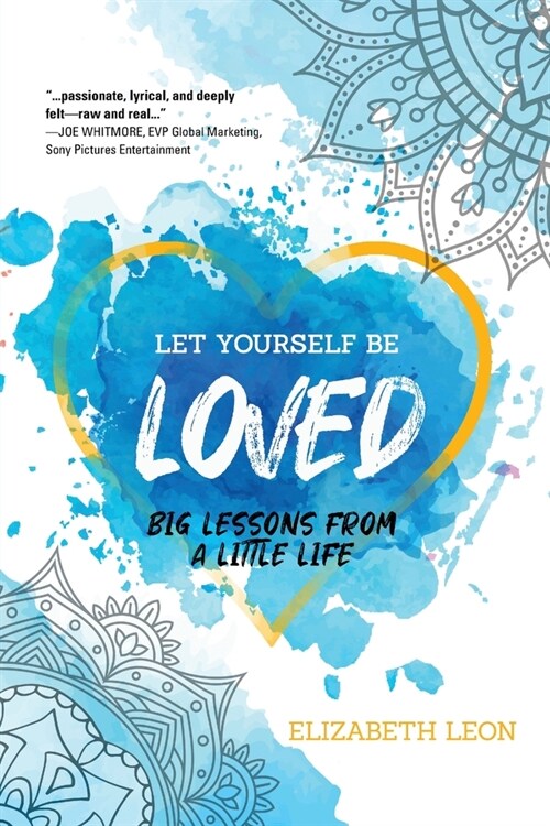 Let Yourself Be Loved: Big Lessons From a Little Life (Paperback)