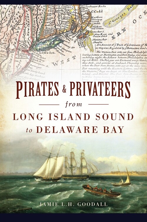 Pirates & Privateers from Long Island Sound to Delaware Bay (Paperback)