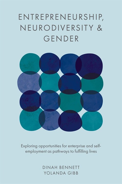 Entrepreneurship, Neurodiversity & Gender : Exploring Opportunities for Enterprise and Self-employment as Pathways to Fulfilling Lives (Hardcover)