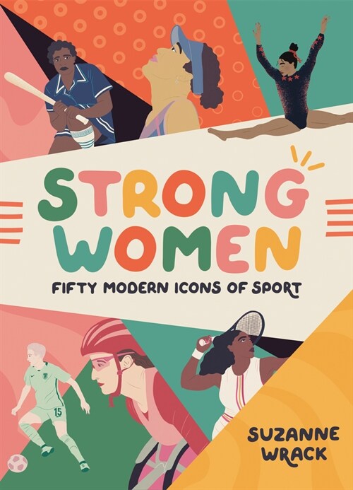 Strong Women : Inspirational athletes at the top of their game (Hardcover)