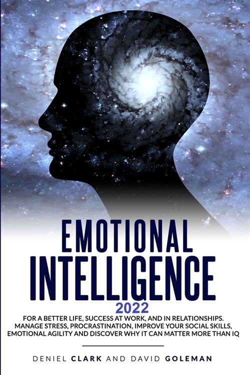 Emotional Intelligence 2022: For A Better Life, Success At Work And In Relationships.Manage Stress, Procrastination, Improve Your Social Skills, Em (Paperback)