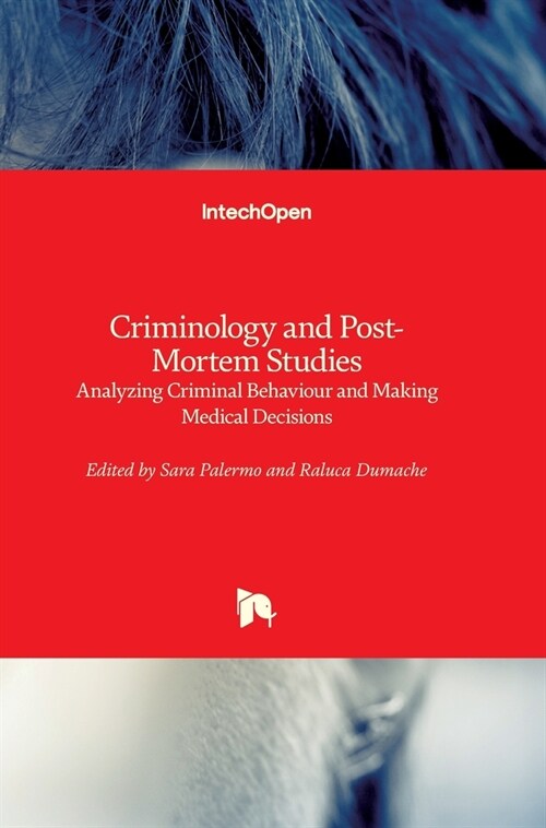 Criminology and Post-Mortem Studies : Analyzing Criminal Behaviour and Making Medical Decisions (Hardcover)