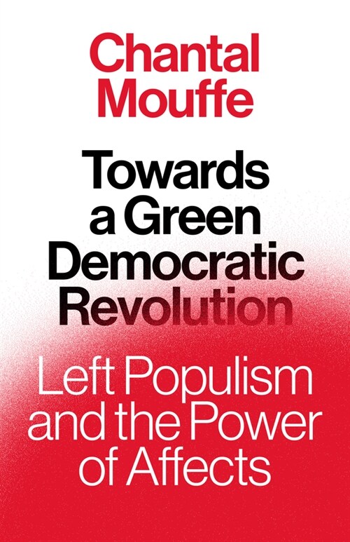 Towards a Green Democratic Revolution : Left Populism and the Power of Affects (Hardcover)