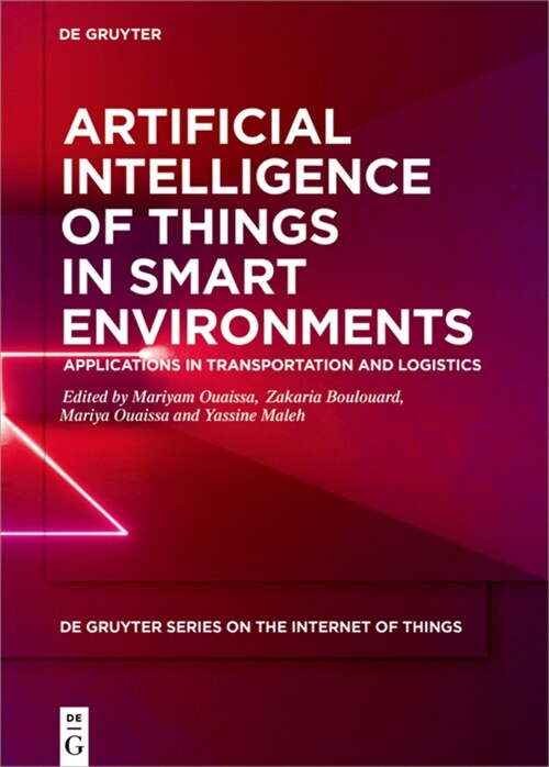 Artificial Intelligence of Things in Smart Environments: Applications in Transportation and Logistics (Hardcover)