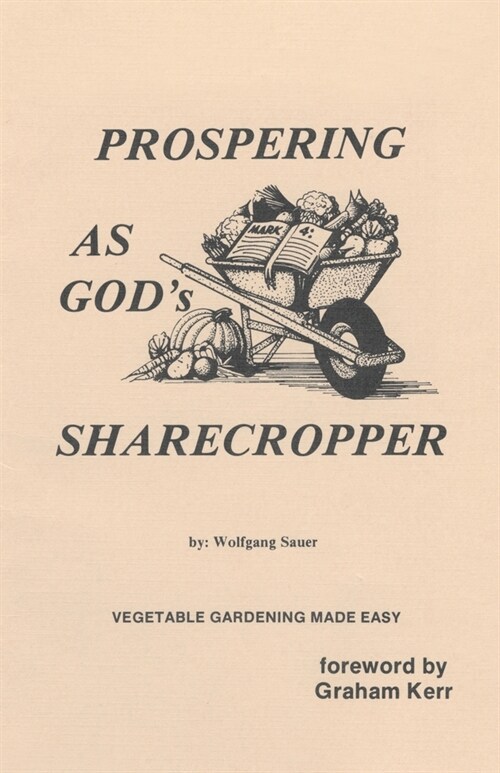 Prospering as Gods Sharecropper: Vegetable Gardening Made Easy (Paperback)