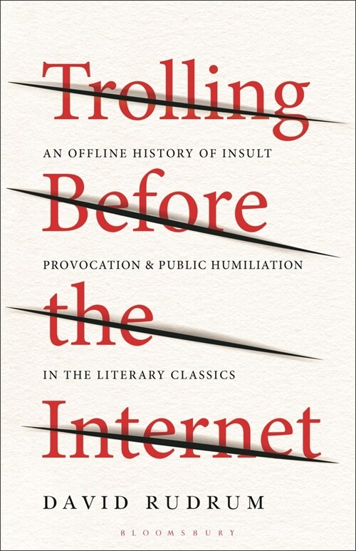 Trolling Before the Internet: An Offline History of Insult, Provocation, and Public Humiliation in the Literary Classics (Paperback)